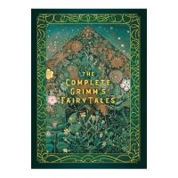 The Complete Grimm's Fairy Tales - Jacob Grimm