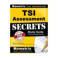 TSI Assessment Secrets Study Guide: TSI Assessment Review for the Texas Success Initiative Diagnostic and Placement Tests - Tsi Exam Secrets Test Prep