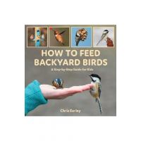 How to Feed Backyard Birds: A Step-By-Step Guide for Kids - Chris Earley
