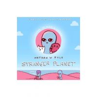 Stranger Planet - Nathan W. Pyle