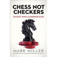 Chess Not Checkers: Elevate Your Leadership Game - Mark Miller