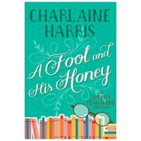 A Fool and His Honey: An Aurora Teagarden Mystery - Charlaine Harris