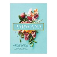 Parwana: Recipes and Stories from an Afghan Kitchen - Durkhanai Ayubi