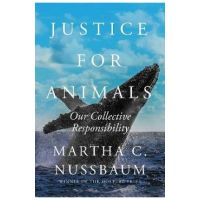 Justice for Animals: Our Collective Responsibility - Martha C. Nussbaum