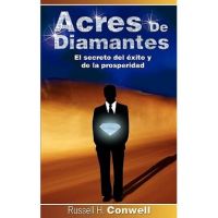 Acres de Diamantes: El Secreto del Exito y de La Prosperidad - Russell Herman Conwell