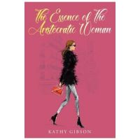 The Essence of the Aristocratic Woman - Kathy Gibson