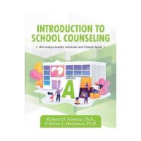 Introduction to School Counseling: Becoming a Leader, Advocate, and Change Agent - Richard D. Parsons