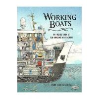 Working Boats: An Inside Look at Ten Amazing Watercraft - Tom Crestodina