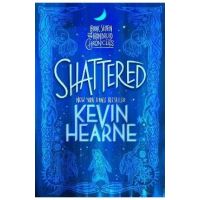 Shattered: Book Seven of the Iron Druid Chronicles - Kevin Hearne