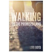 Walking to the Promised Land - Lori Boyd