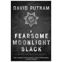 A Fearsome Moonlight Black: The Bone Detective, A Dave Beckett Novel - David Putnam