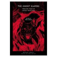 The Ghost Slayers: Thrilling Tales of Occult Detection - Mike Ashley