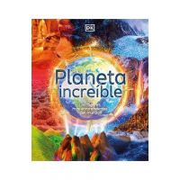 Planeta Increible: Los Lugares Mas Sorprendentes del Mundo - Anita Ganeri