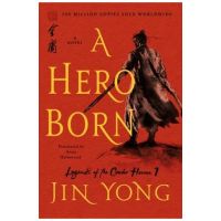 A Hero Born: The Definitive Edition - Jin Yong