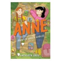 Anne: An Adaptation of Anne of Green Gables (Sort Of) - Kathleen Gros