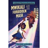 Mwikali and the Forbidden Mask - Shiko Nguru