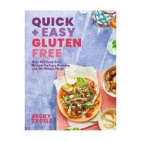 Quick and Easy Gluten Free: Over 100 Fuss-Free Recipes for Lazy Cooking and 30-Minute Meals - Becky Excell