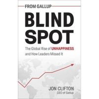 Blind Spot: The Global Rise of Unhappiness and How Leaders Missed It - Jon Clifton