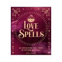 Love Spells: An Enchanting Spell Book of Potions & Rituals - Minerva Radcliffe