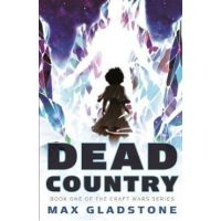 Dead Country - Max Gladstone