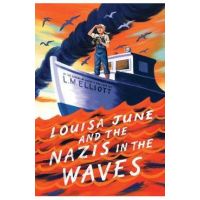 Louisa June and the Nazis in the Waves - L. M. Elliott