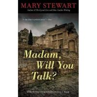 Madam, Will You Talk? - Mary Stewart