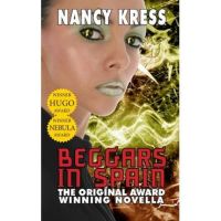 Beggars in Spain: The Original Hugo & Nebula Winning Novella - Nancy Kress