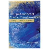 The Spirit and Art of Conflict Transformation - Thomas Porter