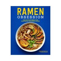 Ramen Obsession: The Ultimate Bible for Mastering Japanese Ramen - Naomi Imatome-yun