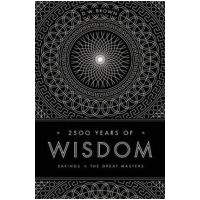 2500 Years of Wisdom: Sayings of the Great Masters - D. W. Brown