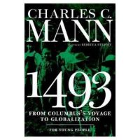 1493 for Young People: From Columbus's Voyage to Globalization - Charles Mann