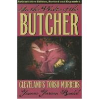 In the Wake of the Butcher: Cleveland's Torso Murders - James Jessen Badal