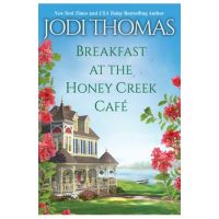 Breakfast at the Honey Creek Caf&#65533; - Jodi Thomas