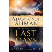Adam-Ondi-Ahman and the Last Days - Randall Bird