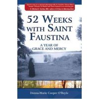 52 Weeks with Saint Faustina: A Year of Grace and Mercy - Donna-marie Cooper O'boyle