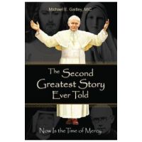 The Second Greatest Story Ever Told: Now Is the Time of Mercy - Gaitley E. Michael