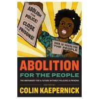 Abolition for the People: The Movement for a Future Without Policing & Prisons - Colin Kaepernick