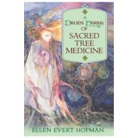 A Druid's Herbal of Sacred Tree Medicine - Ellen Evert Hopman
