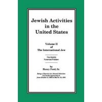 The International Jew Volume II: Jewish Activities in the United States - Henry Ford