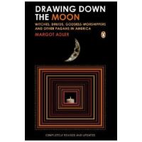 Drawing Down the Moon: Witches, Druids, Goddess-Worshippers, and Other Pagans in America - Margot Adler
