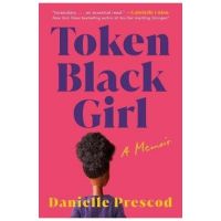 Token Black Girl: A Memoir - Danielle Prescod