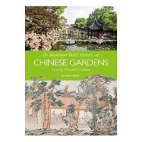 An Illustrated Brief History of Chinese Gardens: People, Activities, Culture - Hardie Alison