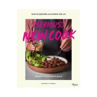 (Serious) New Cook: Recipes, Tips, and Techniques - Leah Su Quiroga