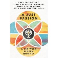 A Just Passion: A Six-Week Lenten Journey - Ruth Haley Barton