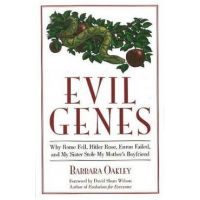 Evil Genes: Why Rome Fell, Hitler Rose, Enron Failed, and My Sister Stole My Mother's Boyfriend - Barbara Oakley