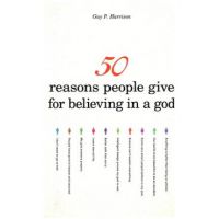 50 Reasons People Give for Believing in a God - Guy P. Harrison