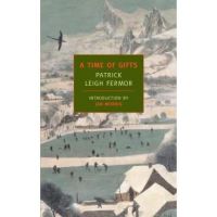 A Time of Gifts: On Foot to Constantinople: From the Hook of Holland to the Middle Danube - Patrick Leigh Fermor