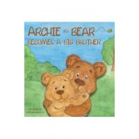 Archie the Bear Becomes a Big Brother: The Perfect Illustrated Story Book About Becoming a Big Brother For Kids - Rom Nelson