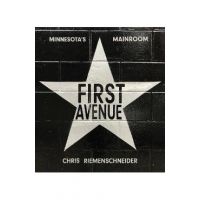 First Avenue: Minnesota's Mainroom - Chris Riemenschneider