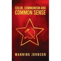 Color, Communism and Common Sense Hardcover - Manning Johnson